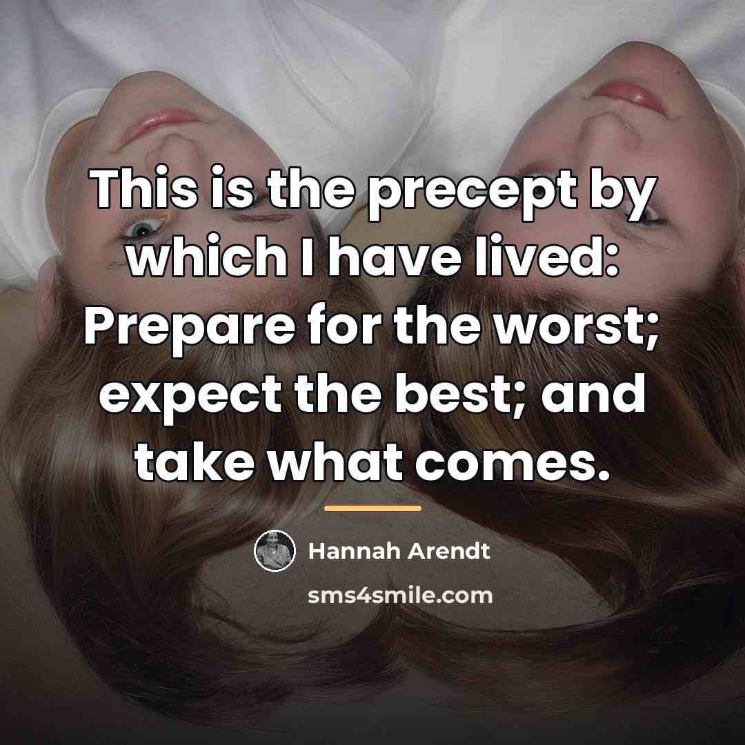 “This is the precept by which I have lived: Prepare…” quote by Hannah Arendt