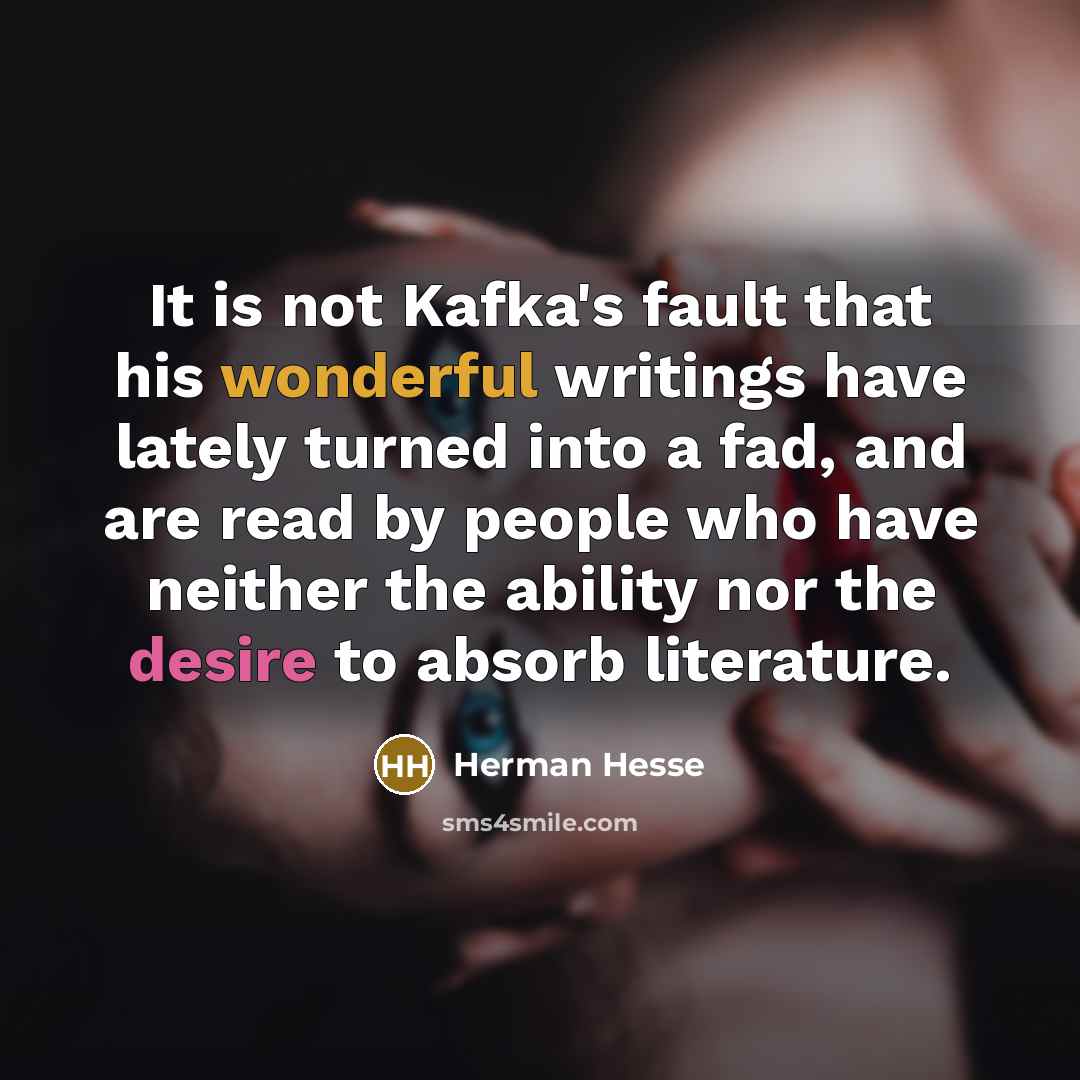“It is not Kafka's fault that his wonderful writings have…” quote by Herman Hesse