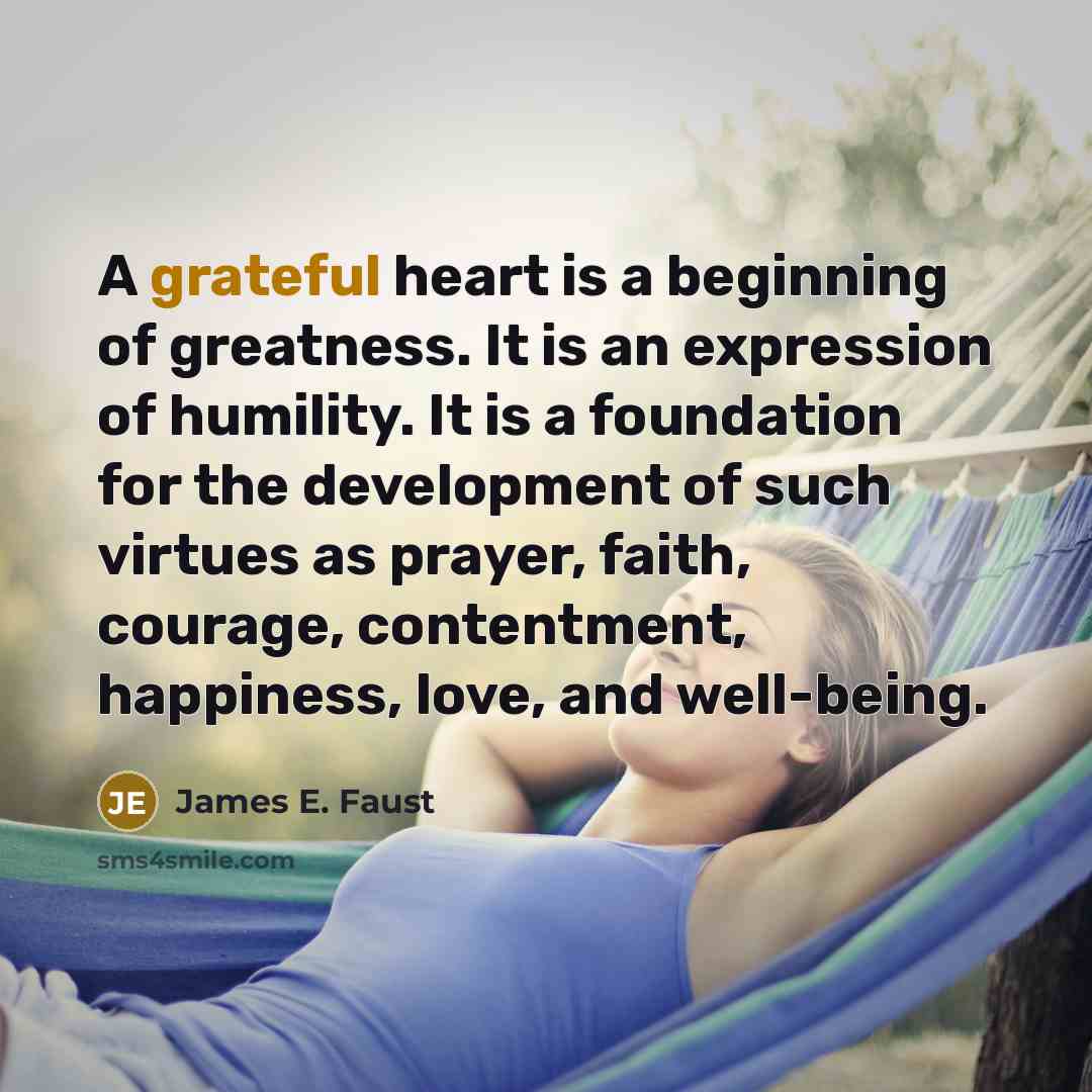 “A grateful heart is a beginning of greatness. It is…” quote by James E. Faust