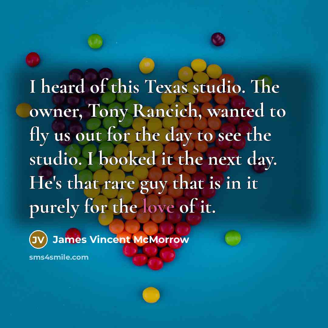 “I heard of this Texas studio. The owner, Tony Rancich,…” quote by James Vincent McMorrow