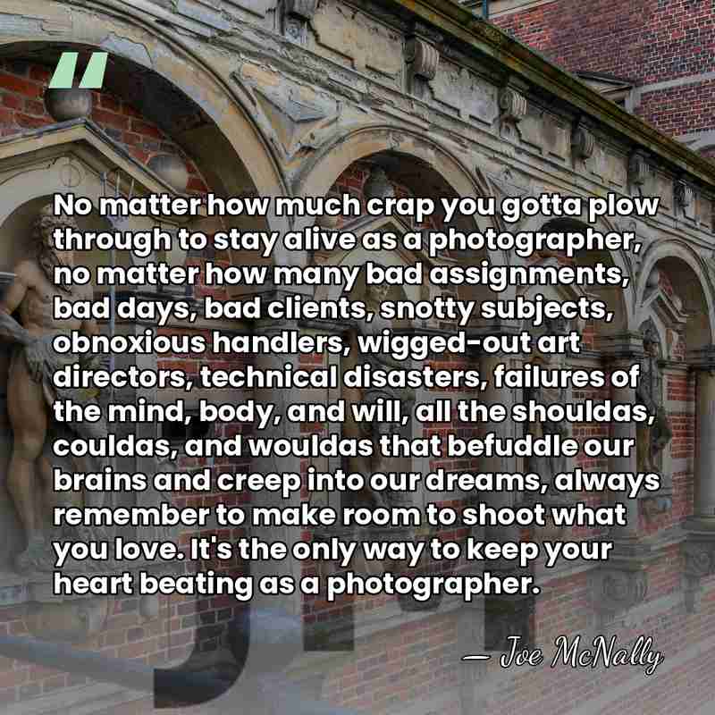 No matter how much crap you gotta plow through to stay alive&hellip; - Joe McNally