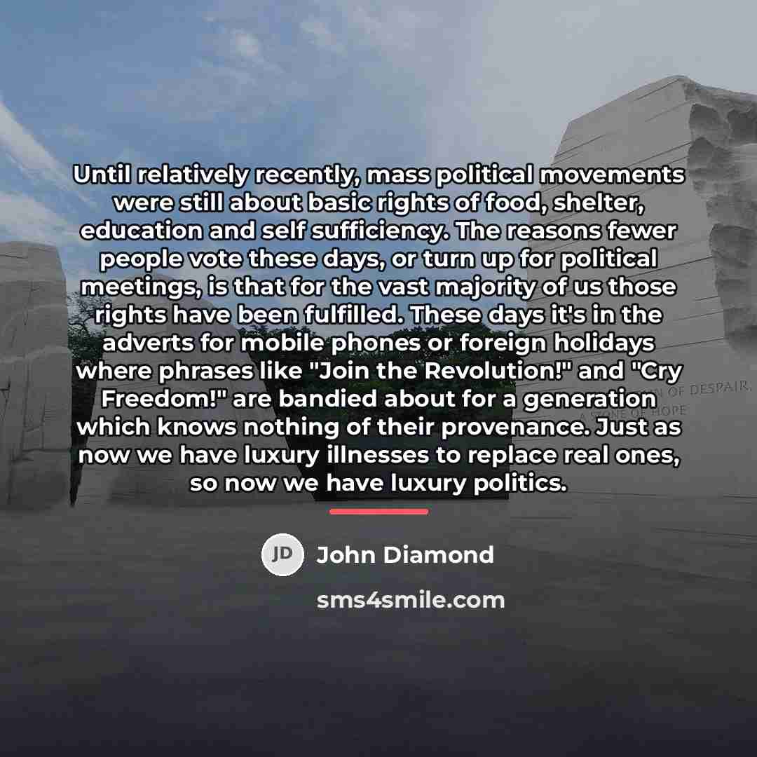 “Until relatively recently, mass political movements were still about basic…” quote by John Diamond