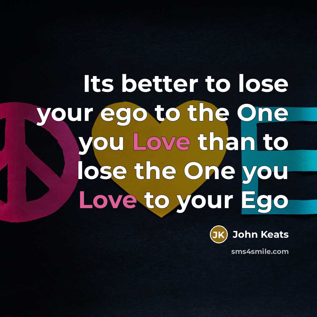 “Its better to lose your ego to the One you…” quote by John Keats