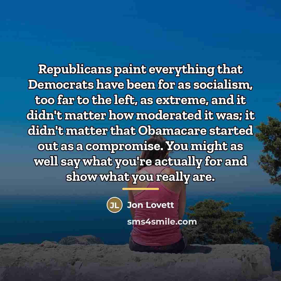 “Republicans paint everything that Democrats have been for as socialism,…” quote by Jon Lovett