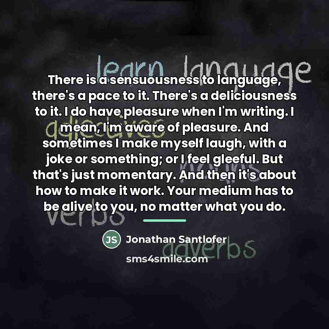 “There is a sensuousness to language, there's a pace to…” quote by Jonathan Santlofer