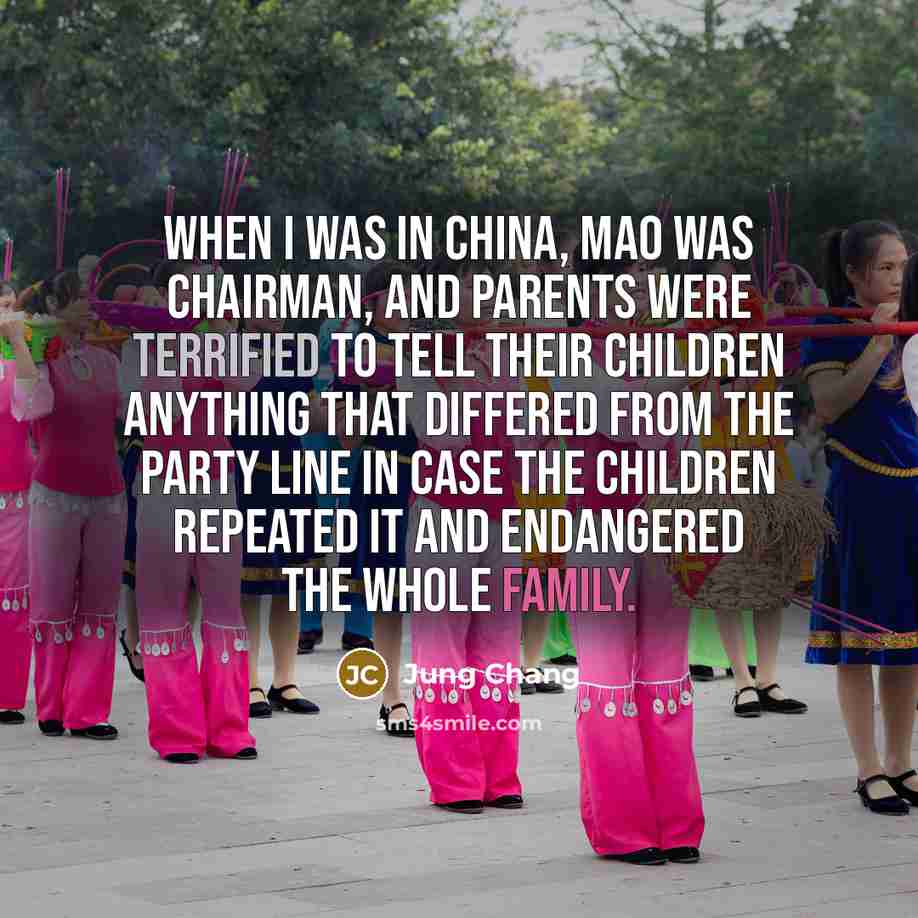 “When I was in China, Mao was Chairman, and parents…” quote by Jung Chang