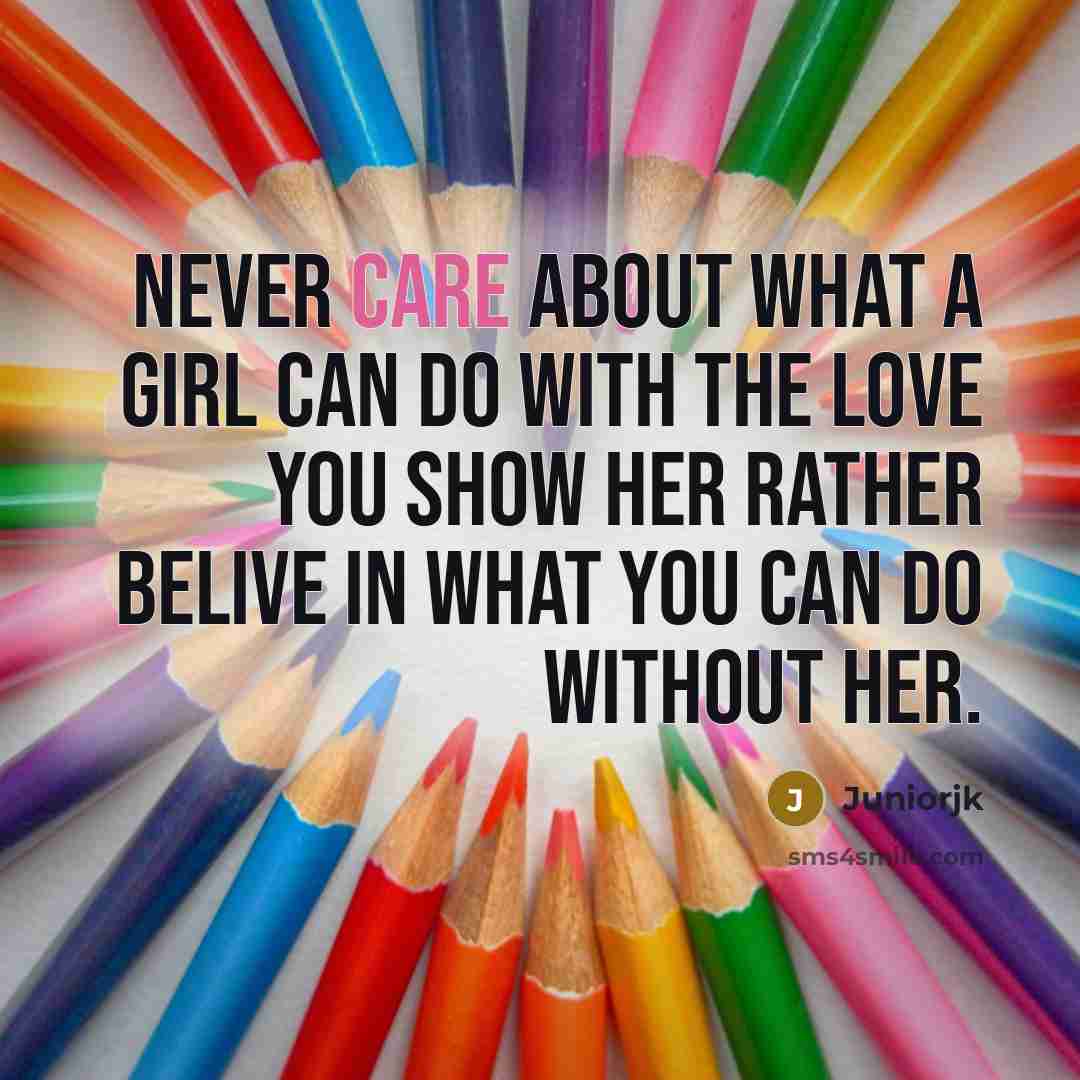 “Never care about what a girl can do with the…” quote by Juniorjk