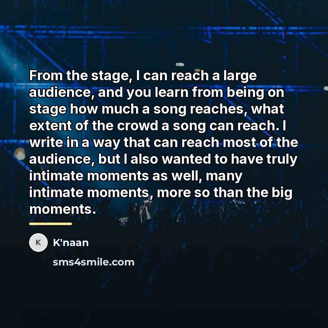 “From the stage, I can reach a large audience, and…” quote by K'naan