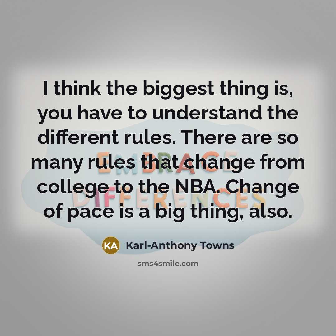 “I think the biggest thing is, you have to understand…” quote by Karl-Anthony Towns