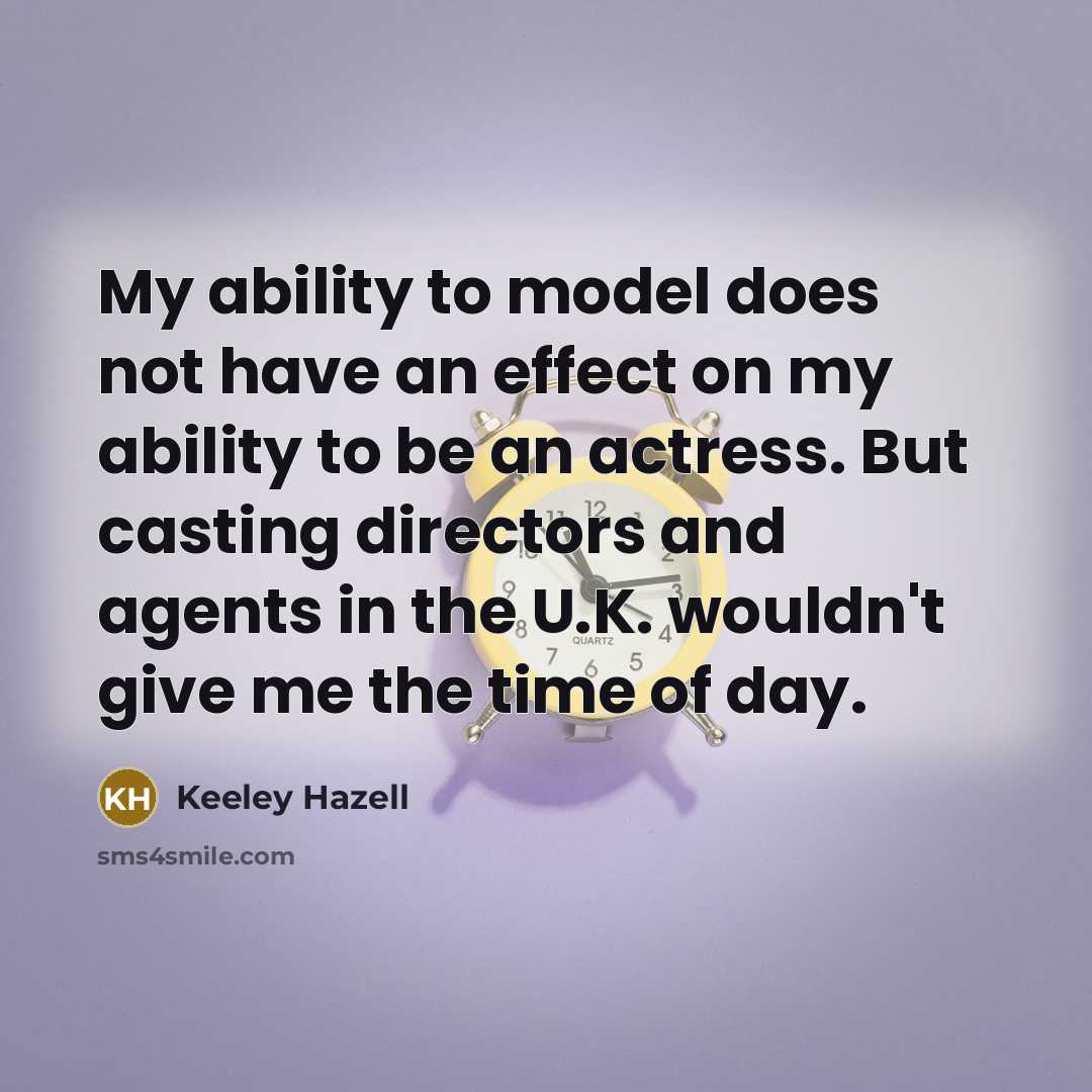 “My ability to model does not have an effect on…” quote by Keeley Hazell