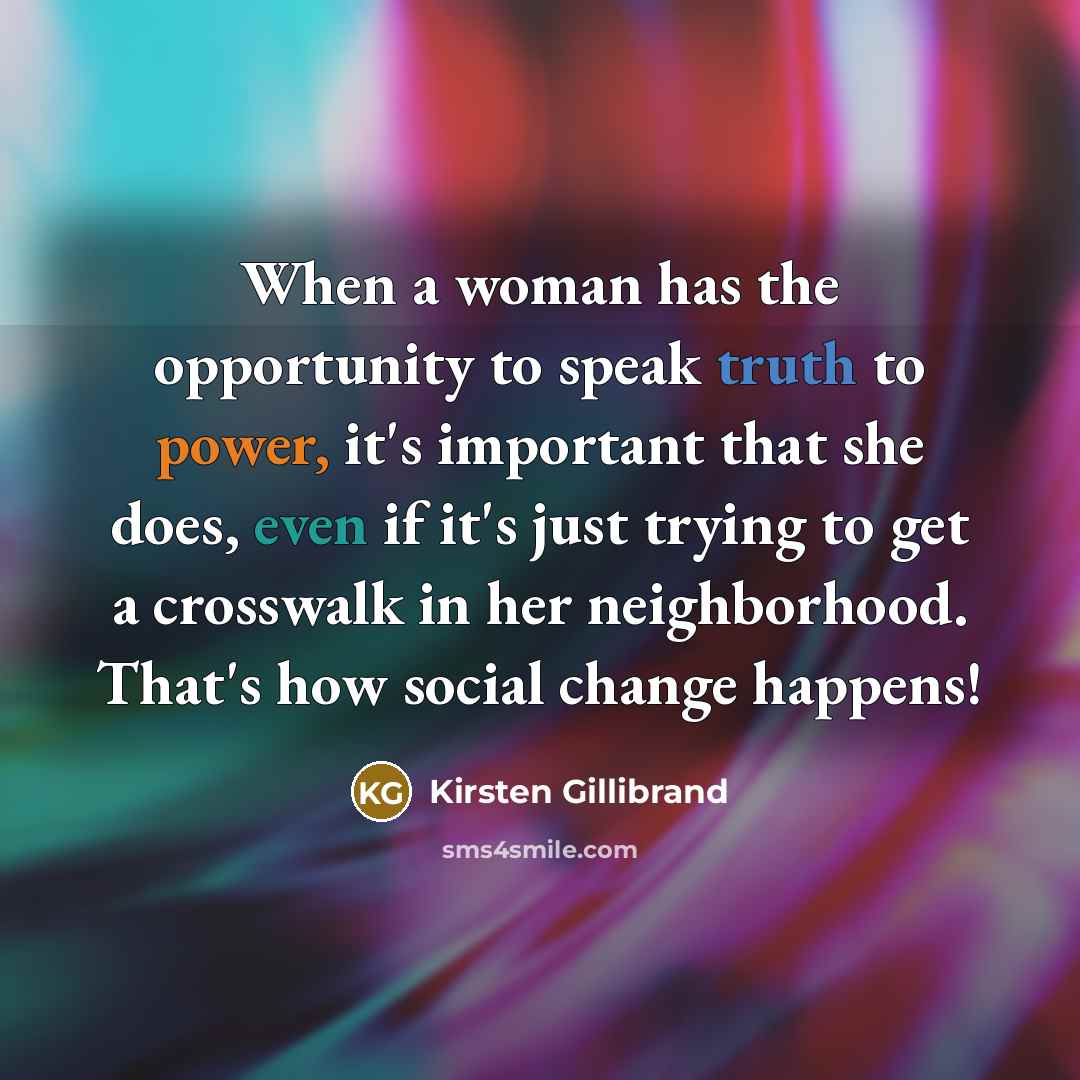 “When a woman has the opportunity to speak truth to…” quote by Kirsten Gillibrand