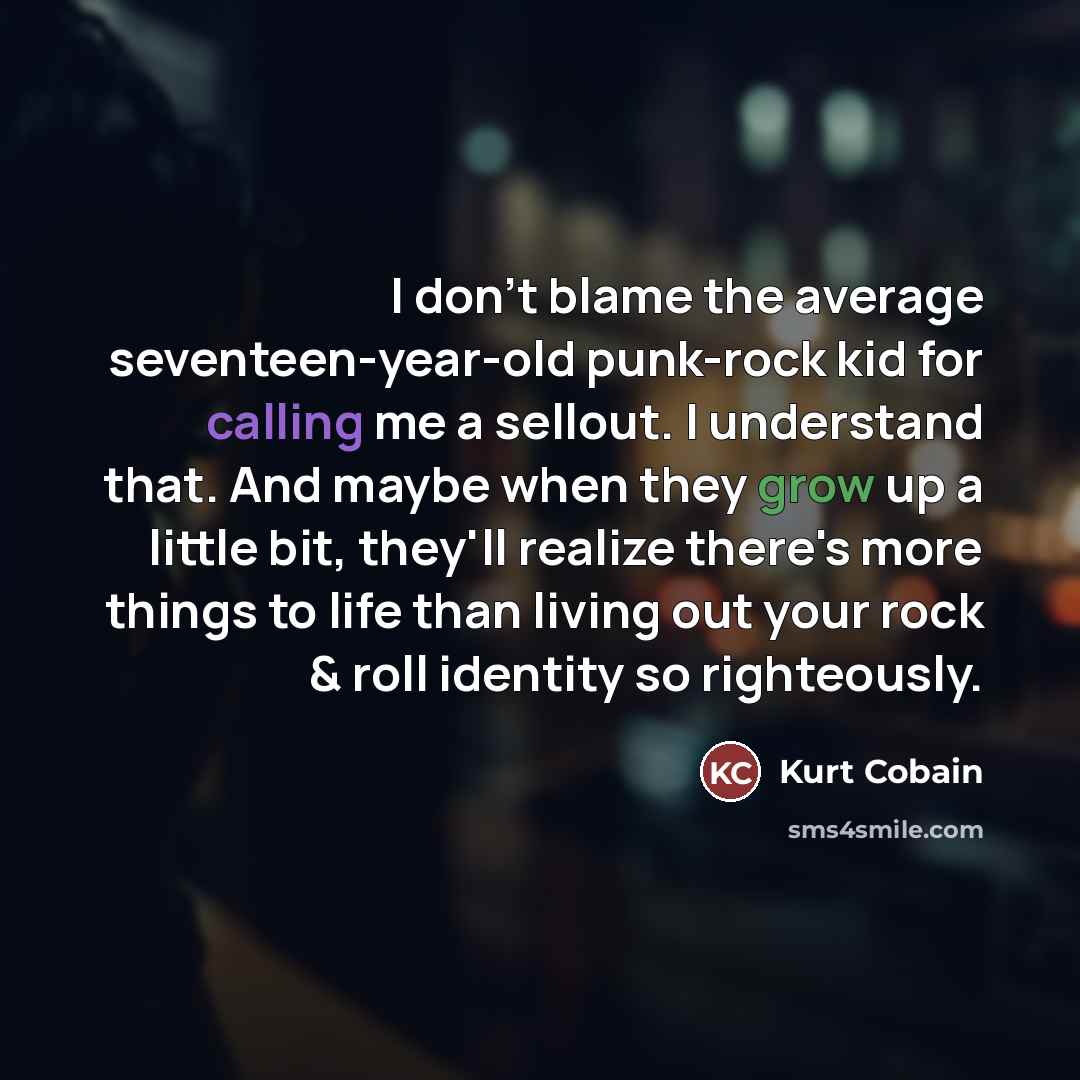“I don't blame the average seventeen-year-old punk-rock kid for calling…” quote by Kurt Cobain
