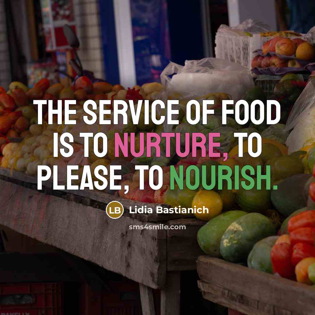 “The service of food is to nurture, to please, to…” quote by Lidia Bastianich