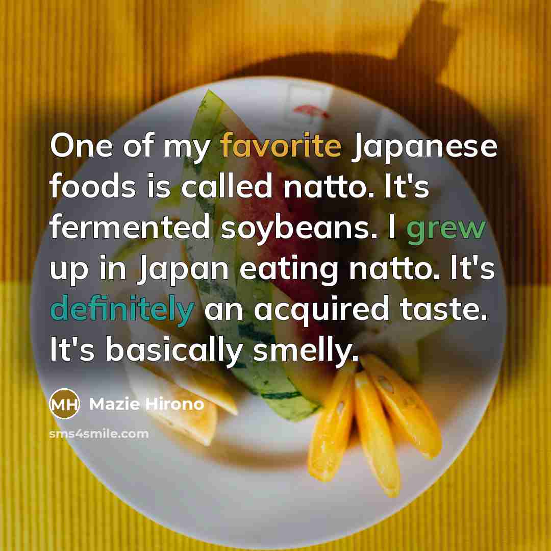 “One of my favorite Japanese foods is called natto. It's…” quote by Mazie Hirono