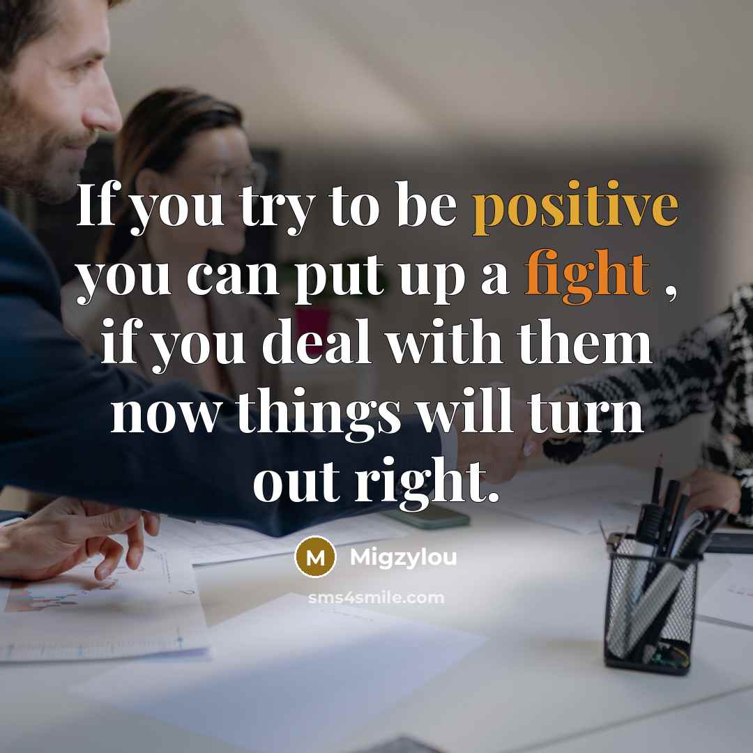 “If you try to be positive you can put up…” quote by Migzylou