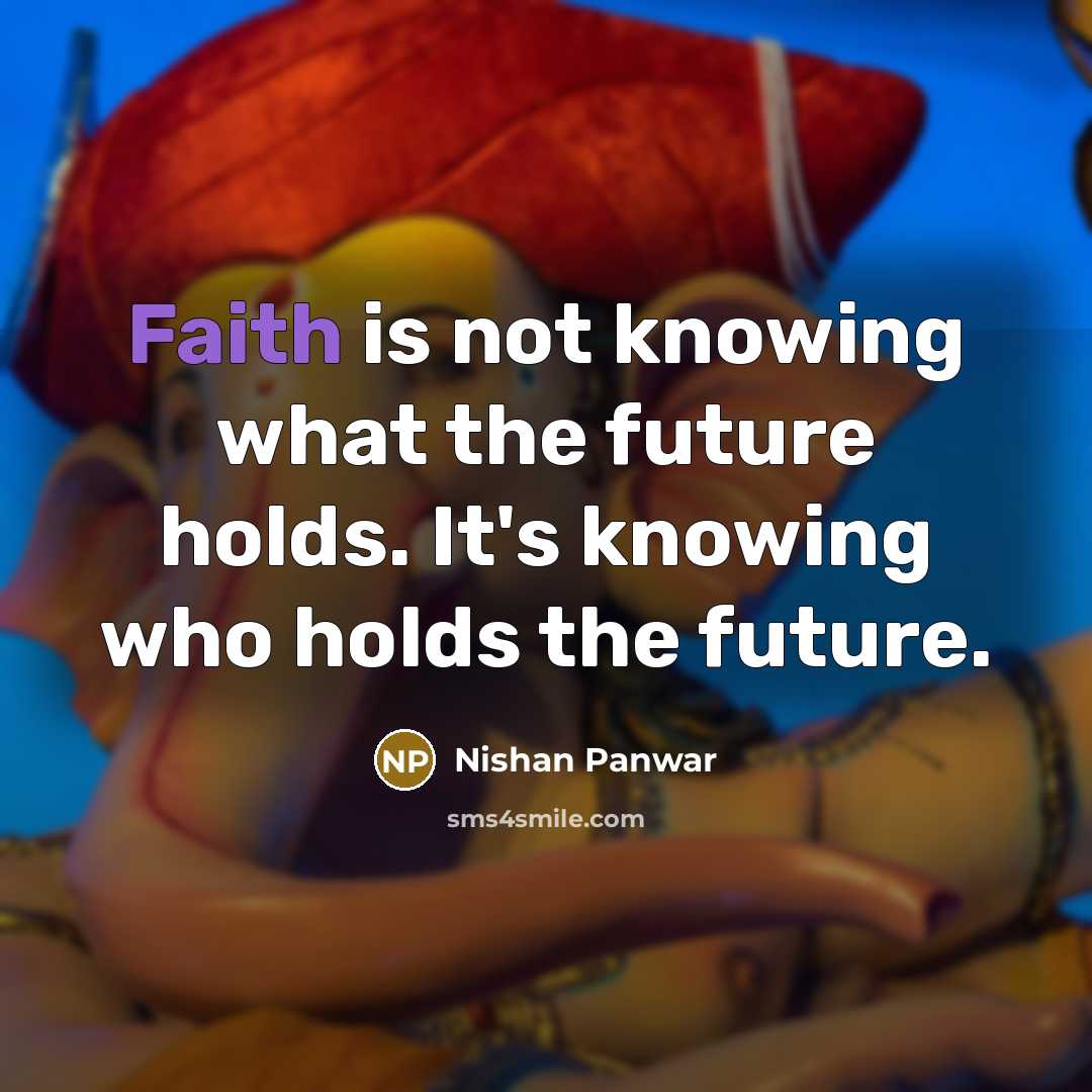 “Faith is not knowing what the future holds. It's knowing…” quote by Nishan Panwar