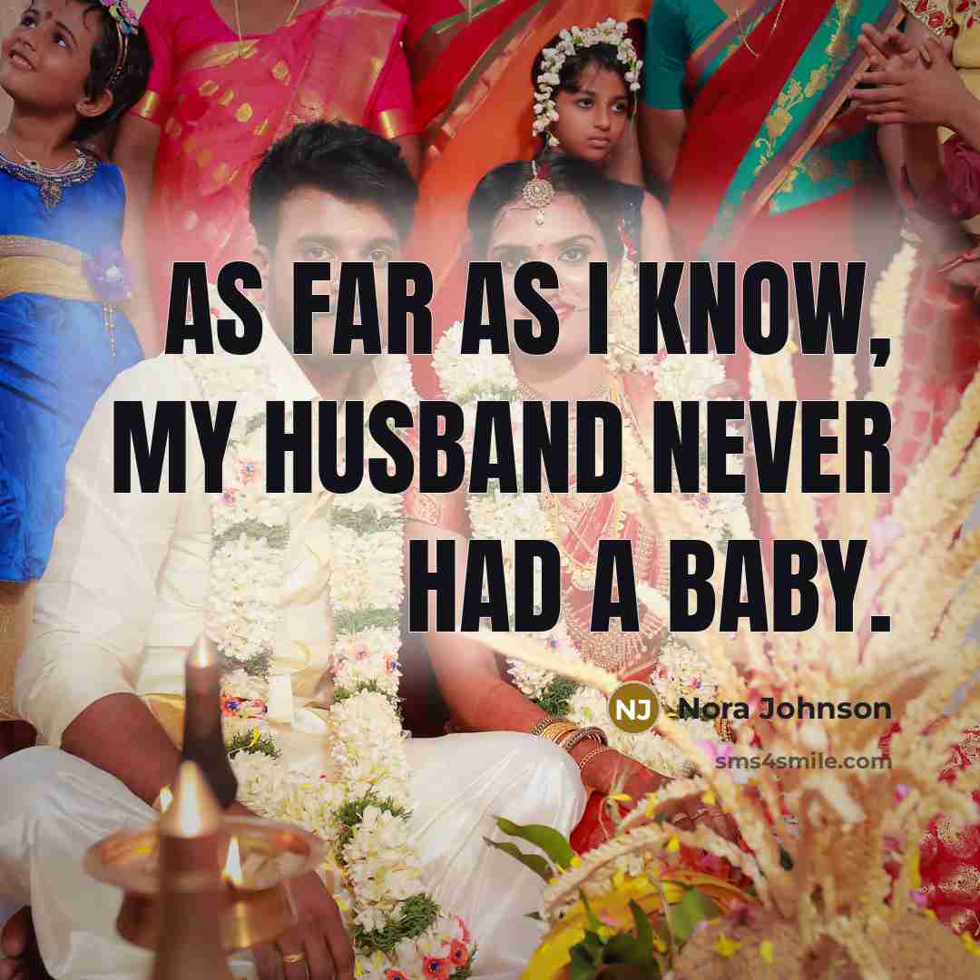 “As far as I know, my husband never had a…” quote by Nora Johnson