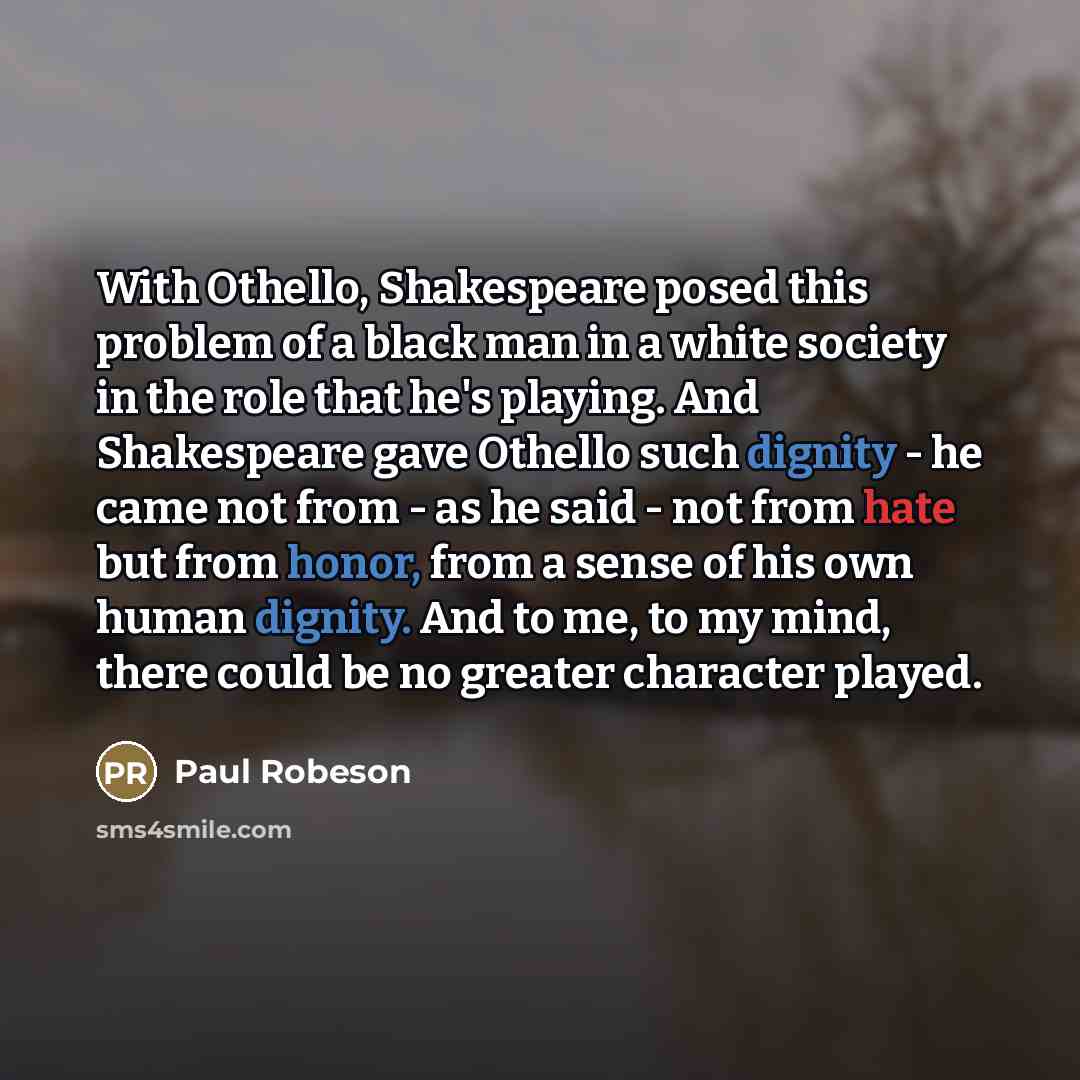 “With Othello, Shakespeare posed this problem of a black man…” quote by Paul Robeson