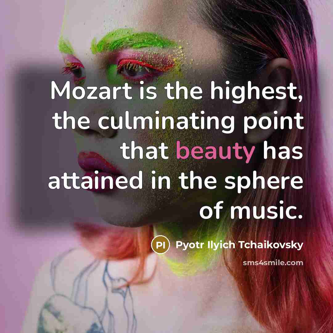 “Mozart is the highest, the culminating point that beauty has…” quote by Pyotr Ilyich Tchaikovsky