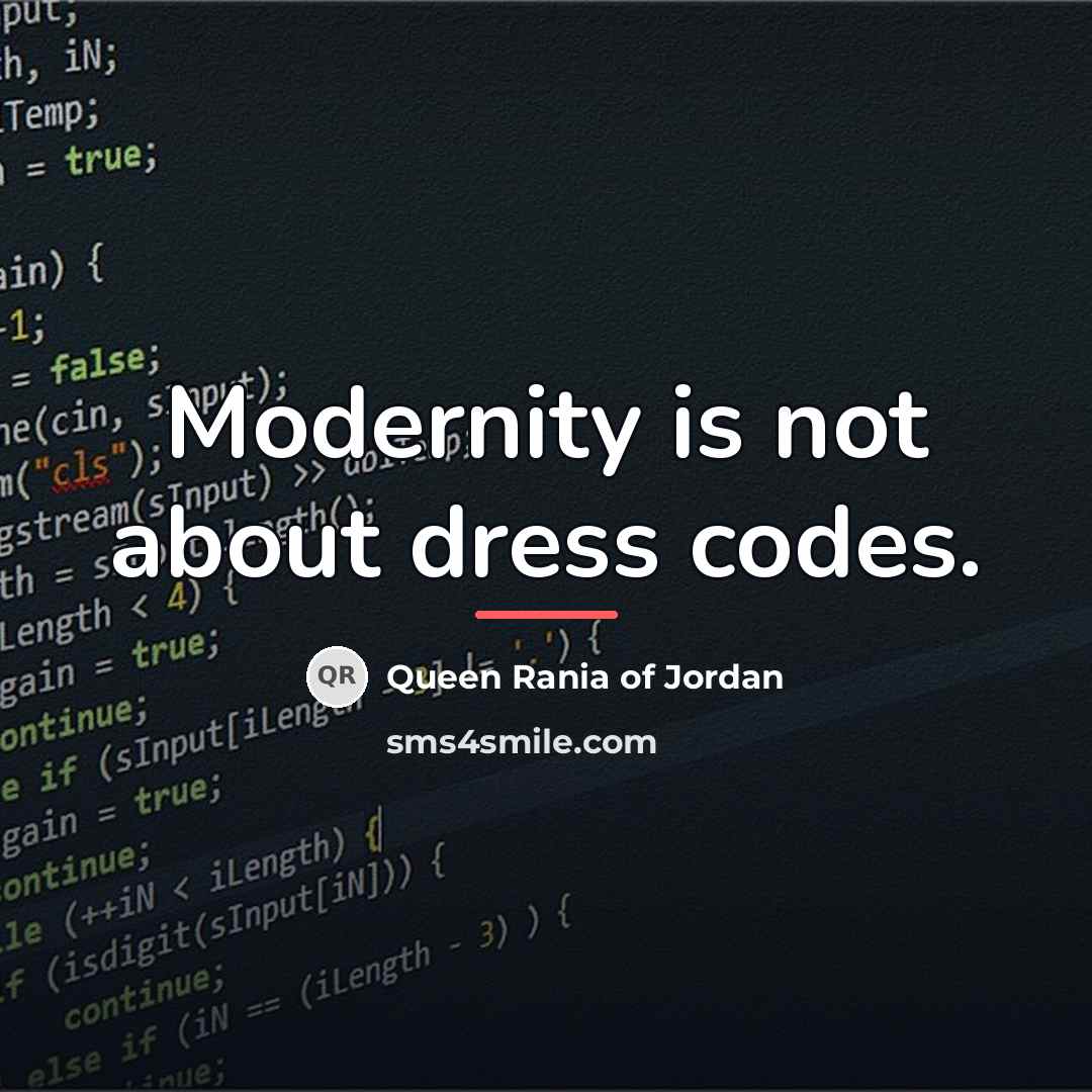 “Modernity is not about dress codes.…” quote by Queen Rania of Jordan