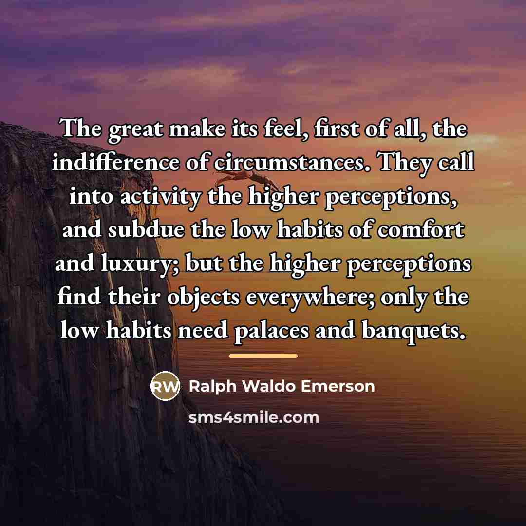 “The great make its feel, first of all, the indifference…” quote by Ralph Waldo Emerson