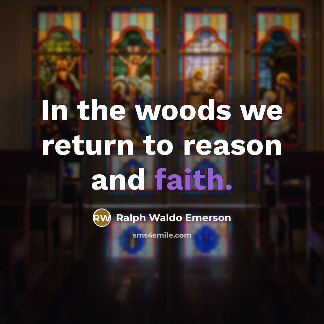 “In the woods we return to reason and faith.…” quote by Ralph Waldo Emerson