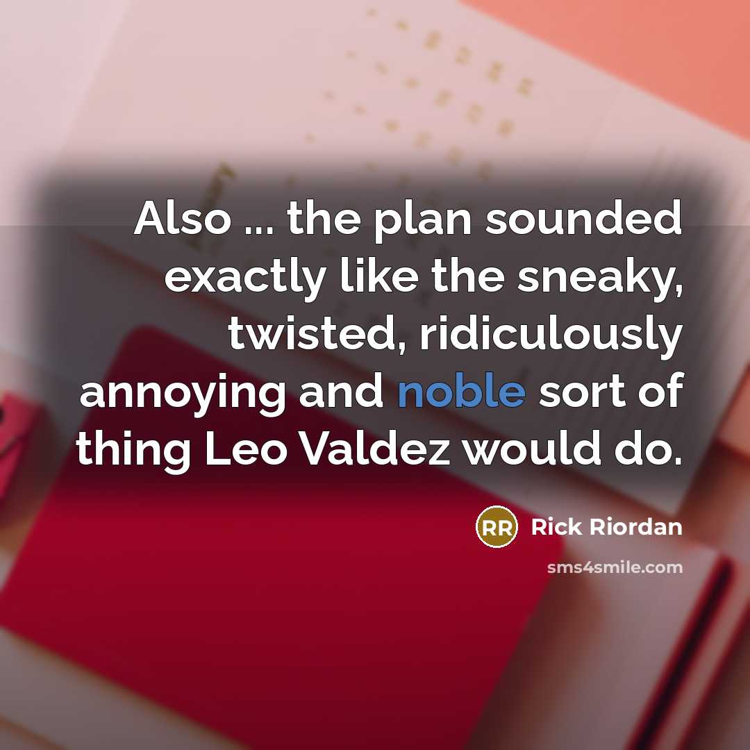 “Also ... the plan sounded exactly like the sneaky, twisted,…” quote by Rick Riordan