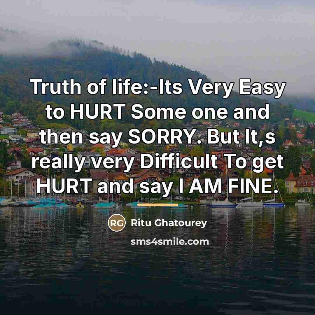 “Truth of life:-Its Very Easy to HURT Some one and…” quote by Ritu Ghatourey
