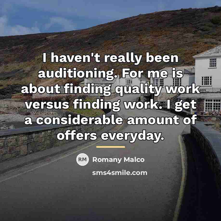 “I haven't really been auditioning. For me is about finding…” quote by Romany Malco