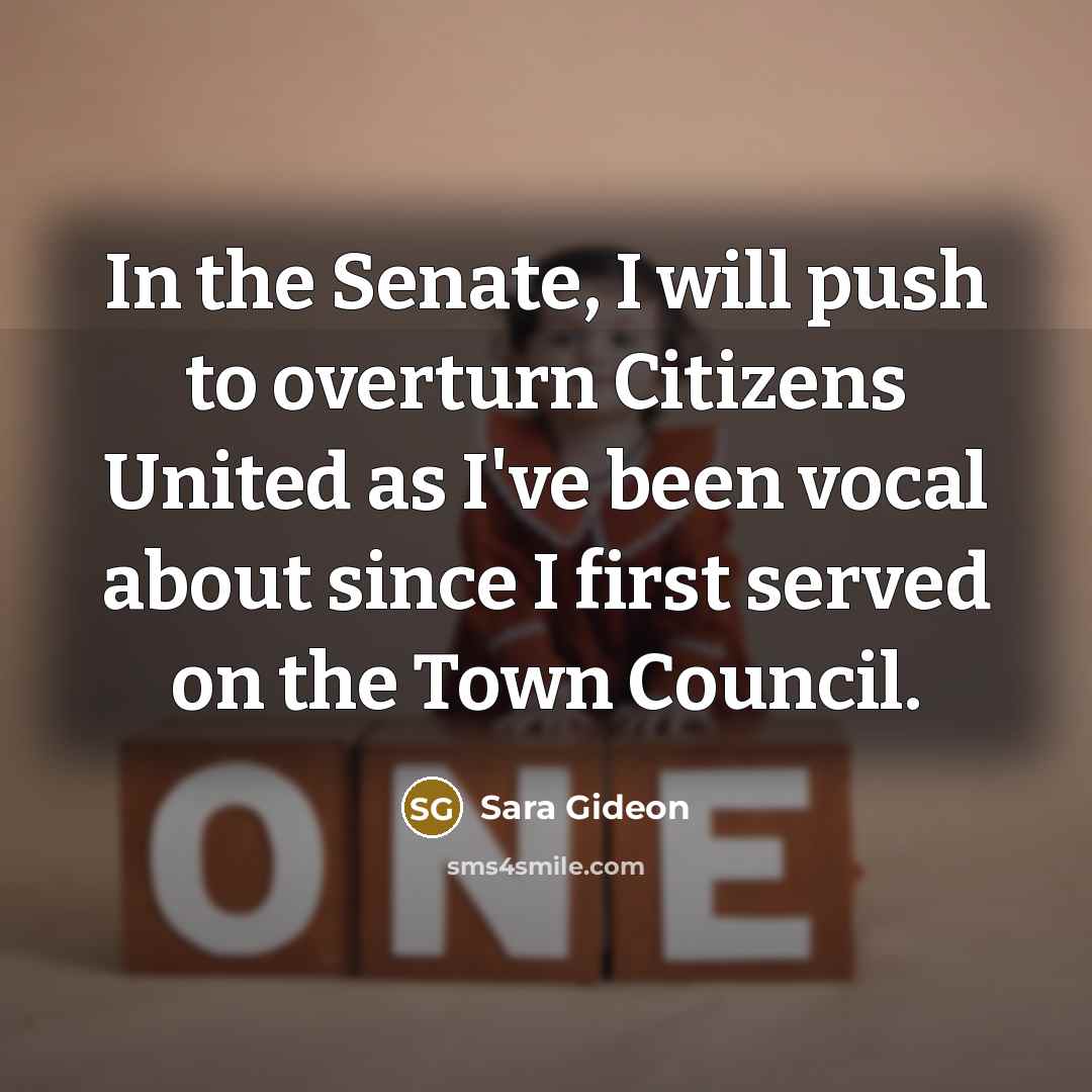 “In the Senate, I will push to overturn Citizens United…” quote by Sara Gideon