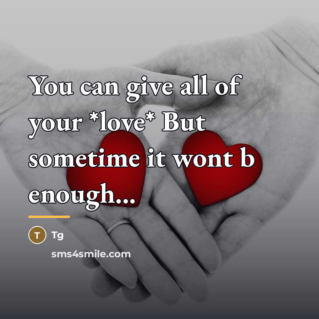 “You can give all of your *love* But sometime it…” quote by Tg