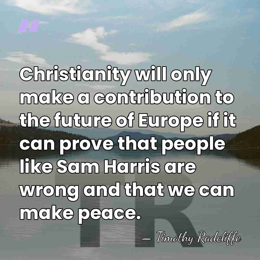 Christianity will only make a contribution to the future of Europe if&hellip; - Timothy Radcliffe