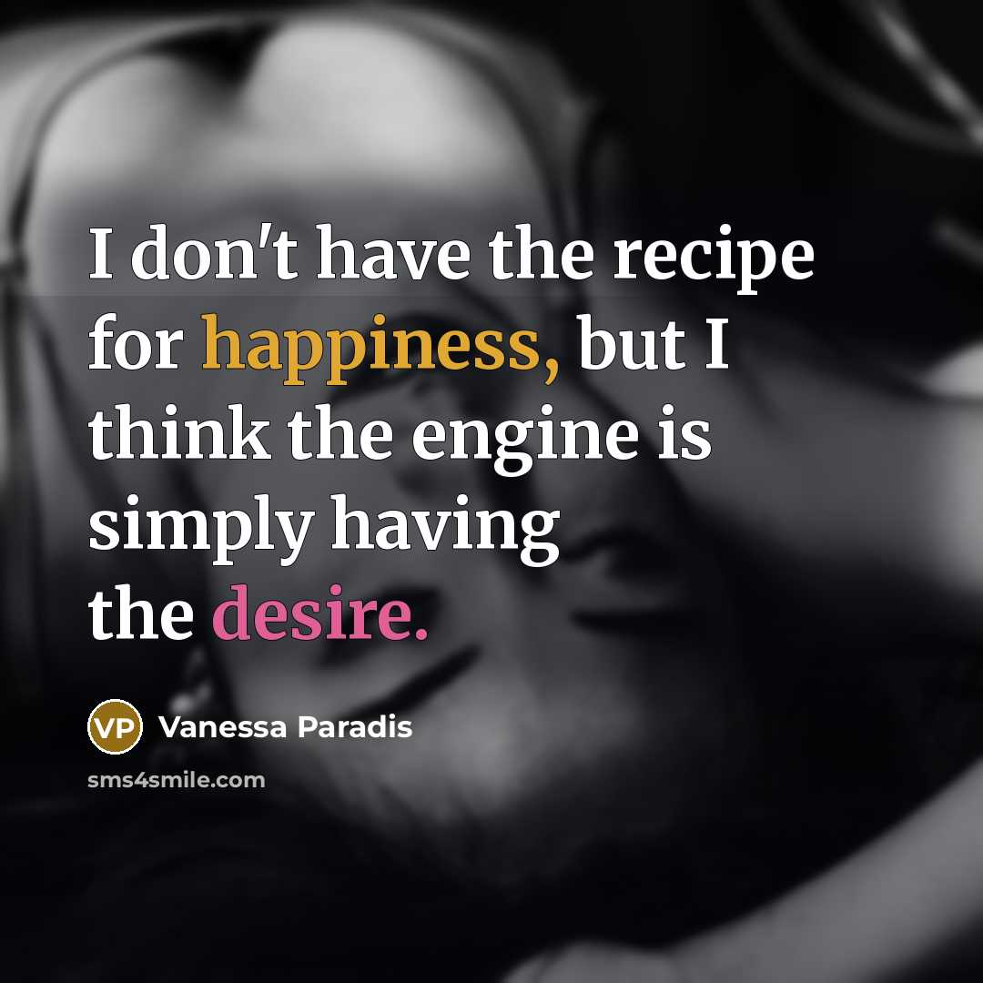 “I don't have the recipe for happiness, but I think…” quote by Vanessa Paradis