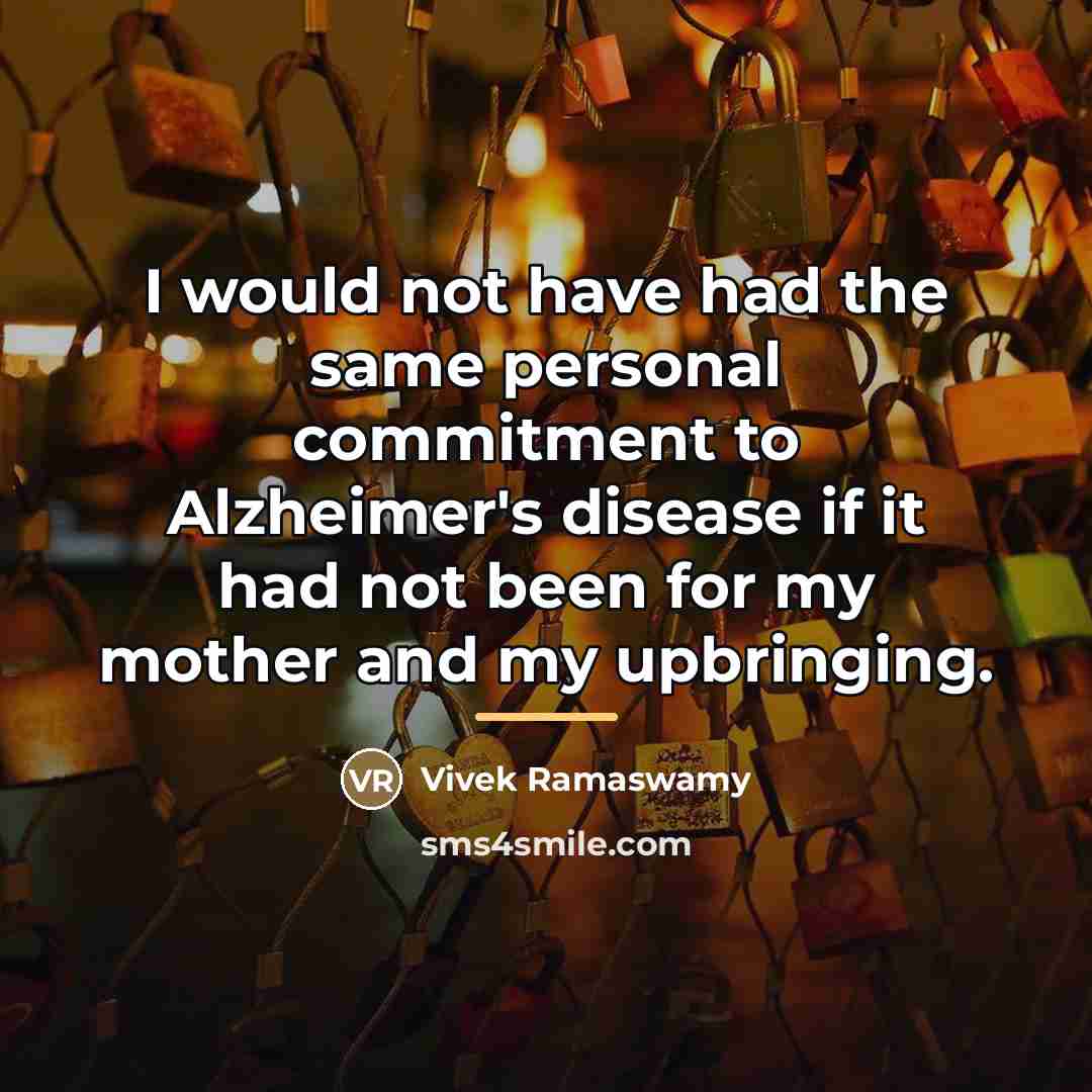 “I would not have had the same personal commitment to…” quote by Vivek Ramaswamy