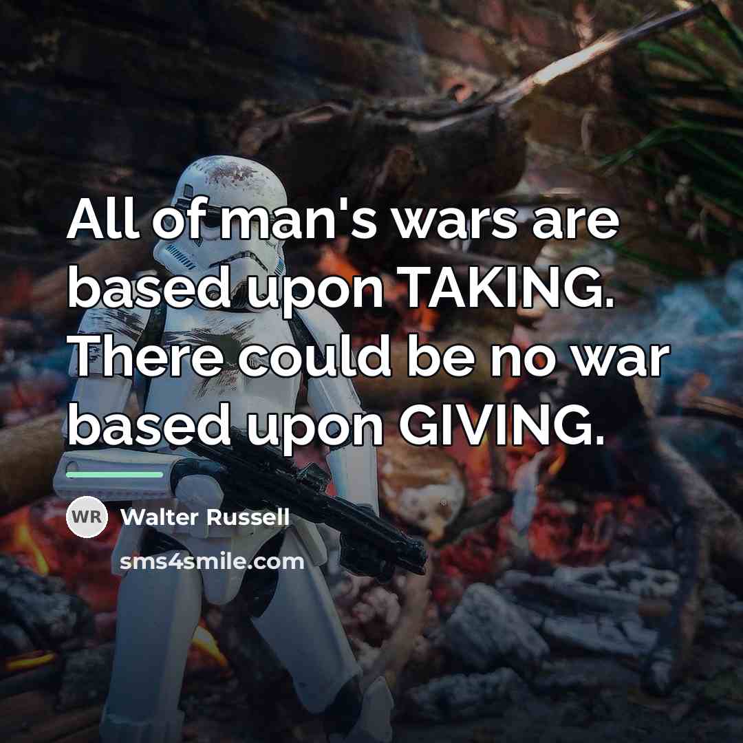 “All of man's wars are based upon TAKING. There could…” quote by Walter Russell