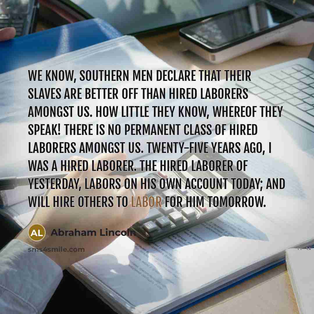 “We know, Southern men declare that their slaves are better…” quote by Abraham Lincoln