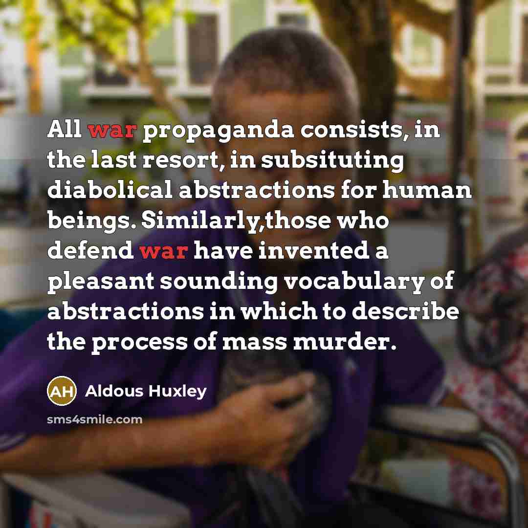 “All war propaganda consists, in the last resort, in subsituting…” quote by Aldous Huxley