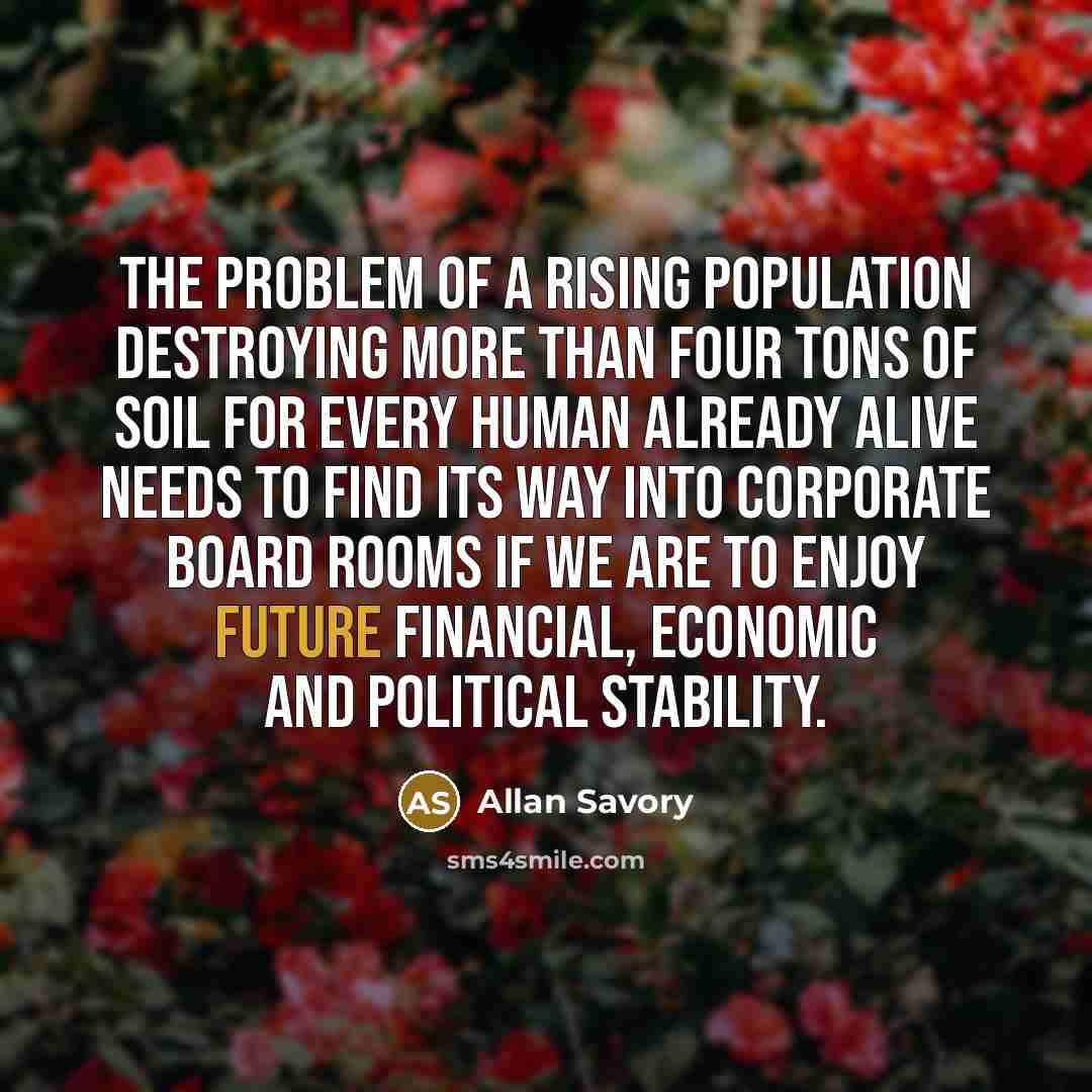 “The problem of a rising population destroying more than four…” quote by Allan Savory