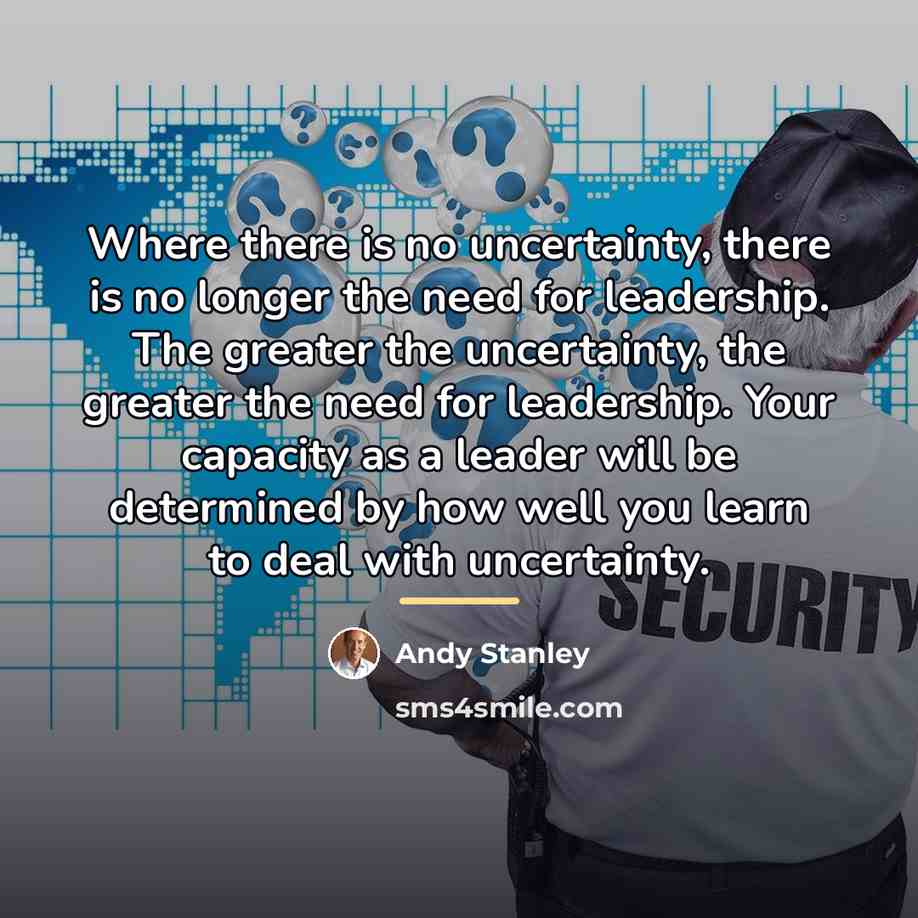 “Where there is no uncertainty, there is no longer the…” quote by Andy Stanley