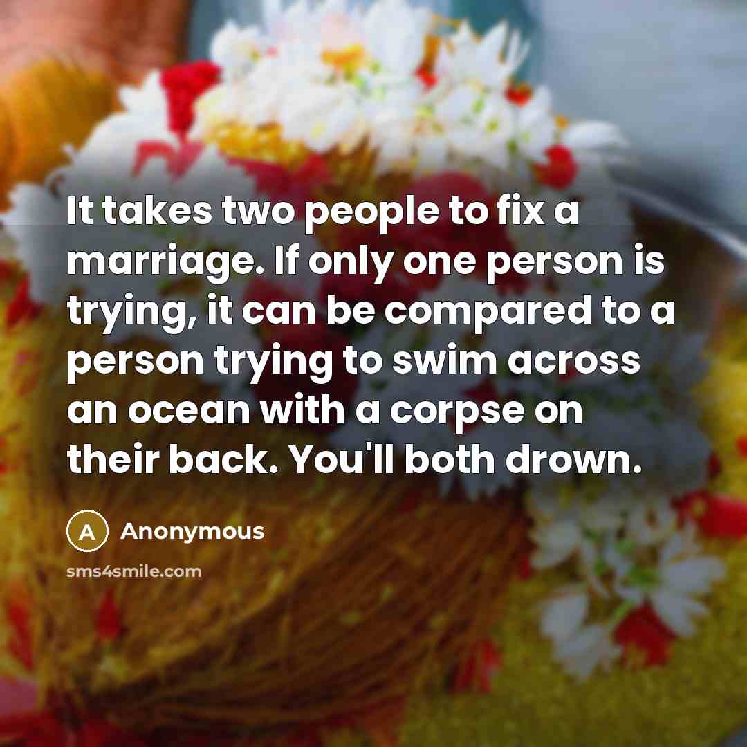 “It takes two people to fix a marriage. If only…” quote by Anonymous