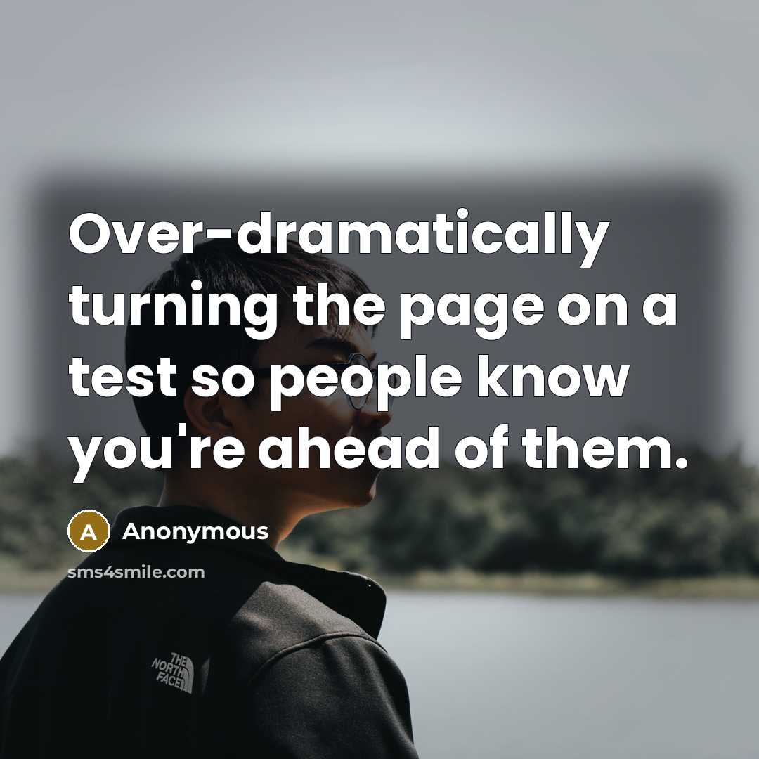 “Over-dramatically turning the page on a test so people know you're ahead of them.” quote by Anonymous