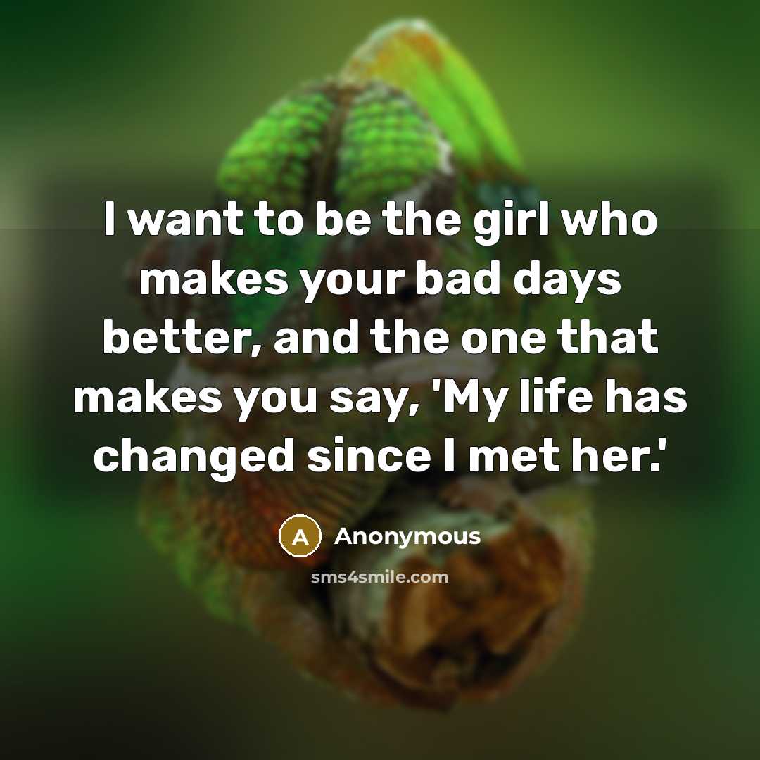 “I want to be the girl who makes your bad…” quote by Anonymous