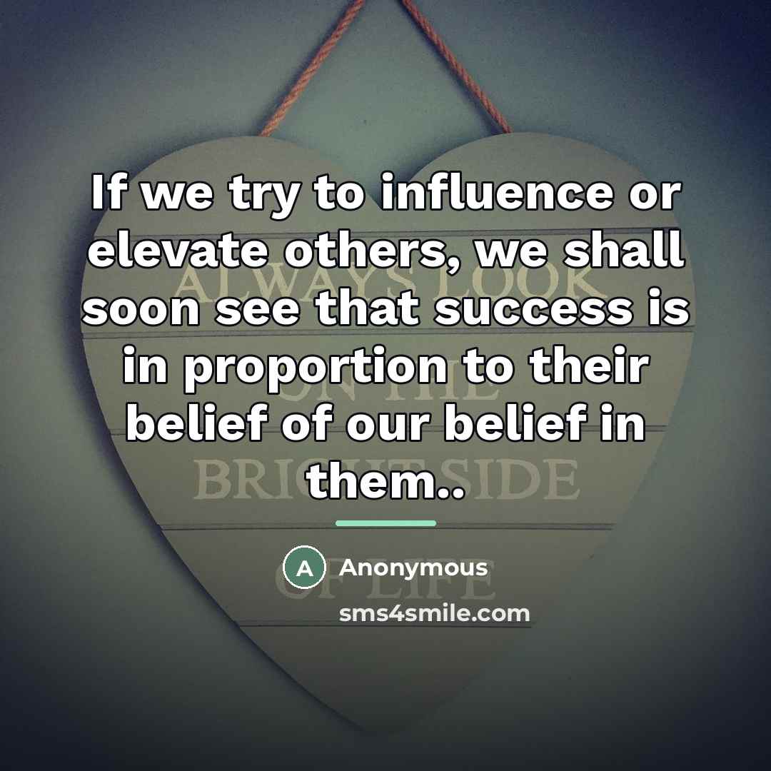 “If we try to influence or elevate others, we shall…” quote by Anonymous