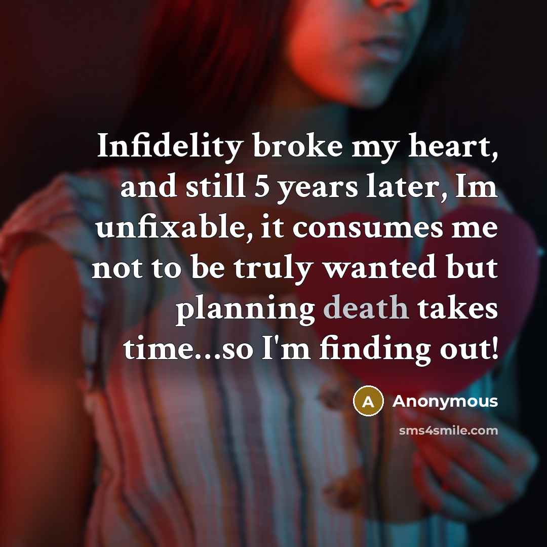 “Infidelity broke my heart, and still 5 years later, Im…” quote by Anonymous