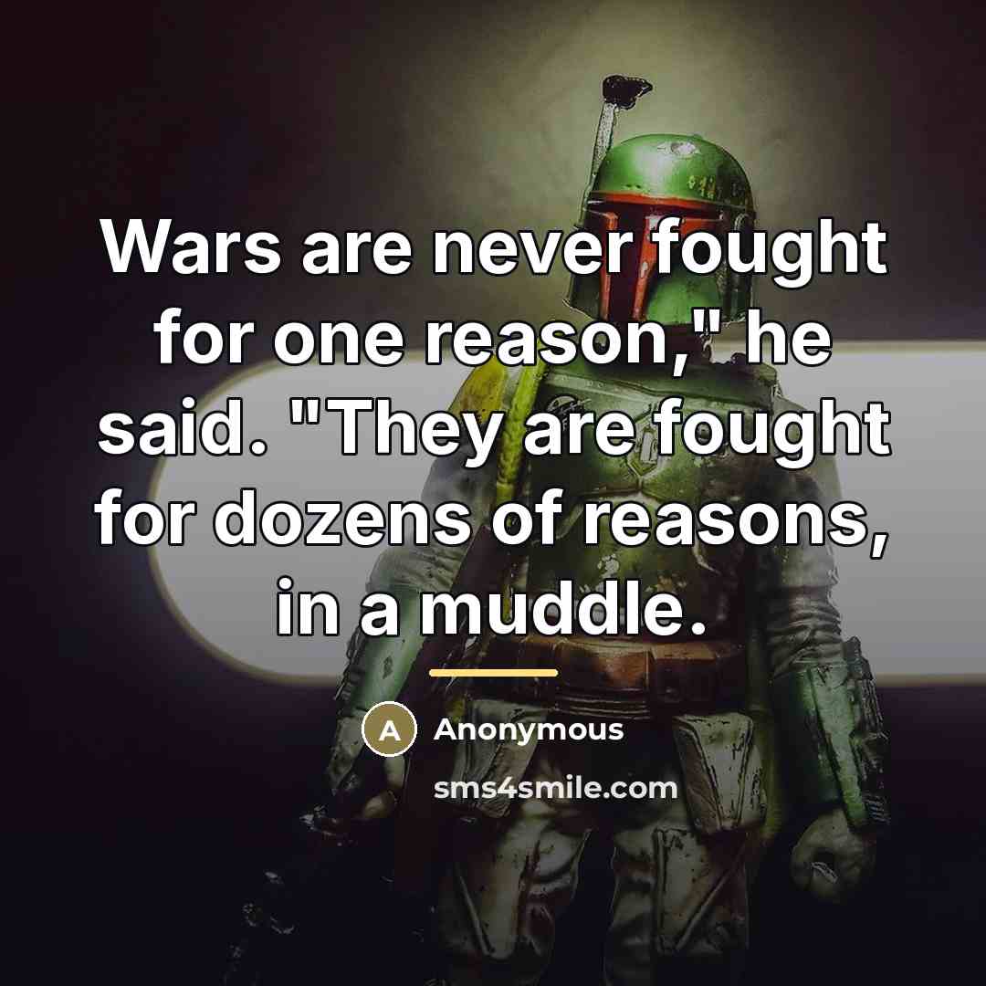 “Wars are never fought for one reason," he said. "They…” quote by Anonymous