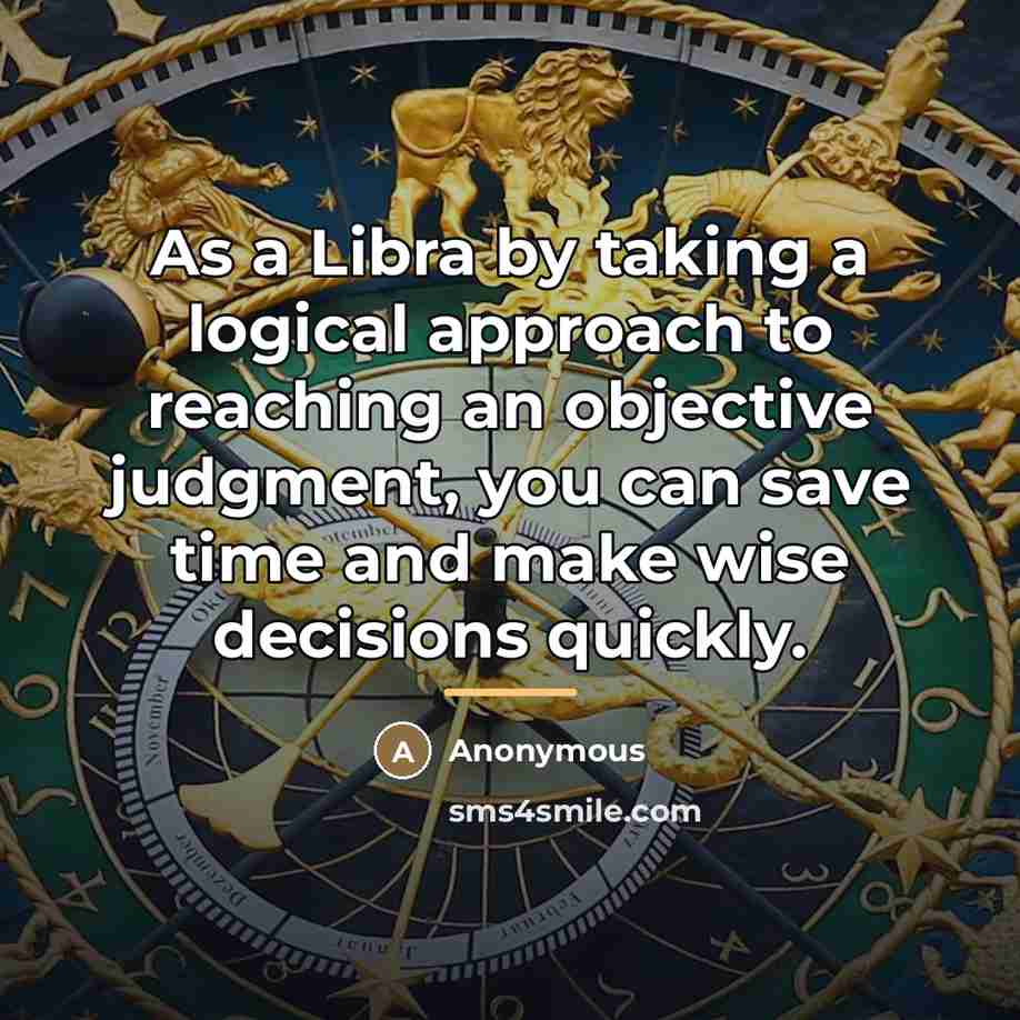 “As a Libra by taking a logical approach to reaching…” quote by Anonymous