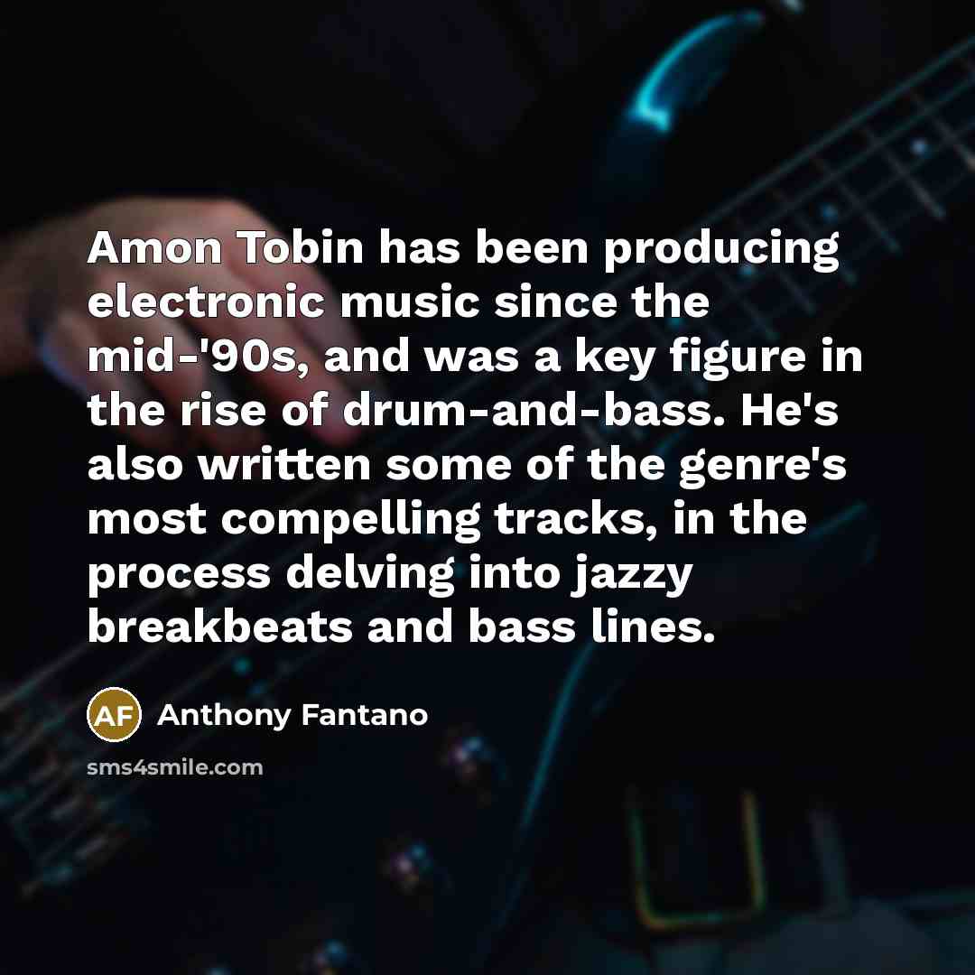 “Amon Tobin has been producing electronic music since the mid-'90s,…” quote by Anthony Fantano