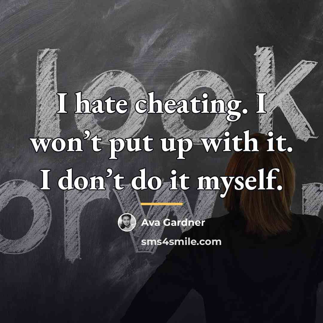 “I hate cheating. I won’t put up with it. I…” quote by Ava Gardner