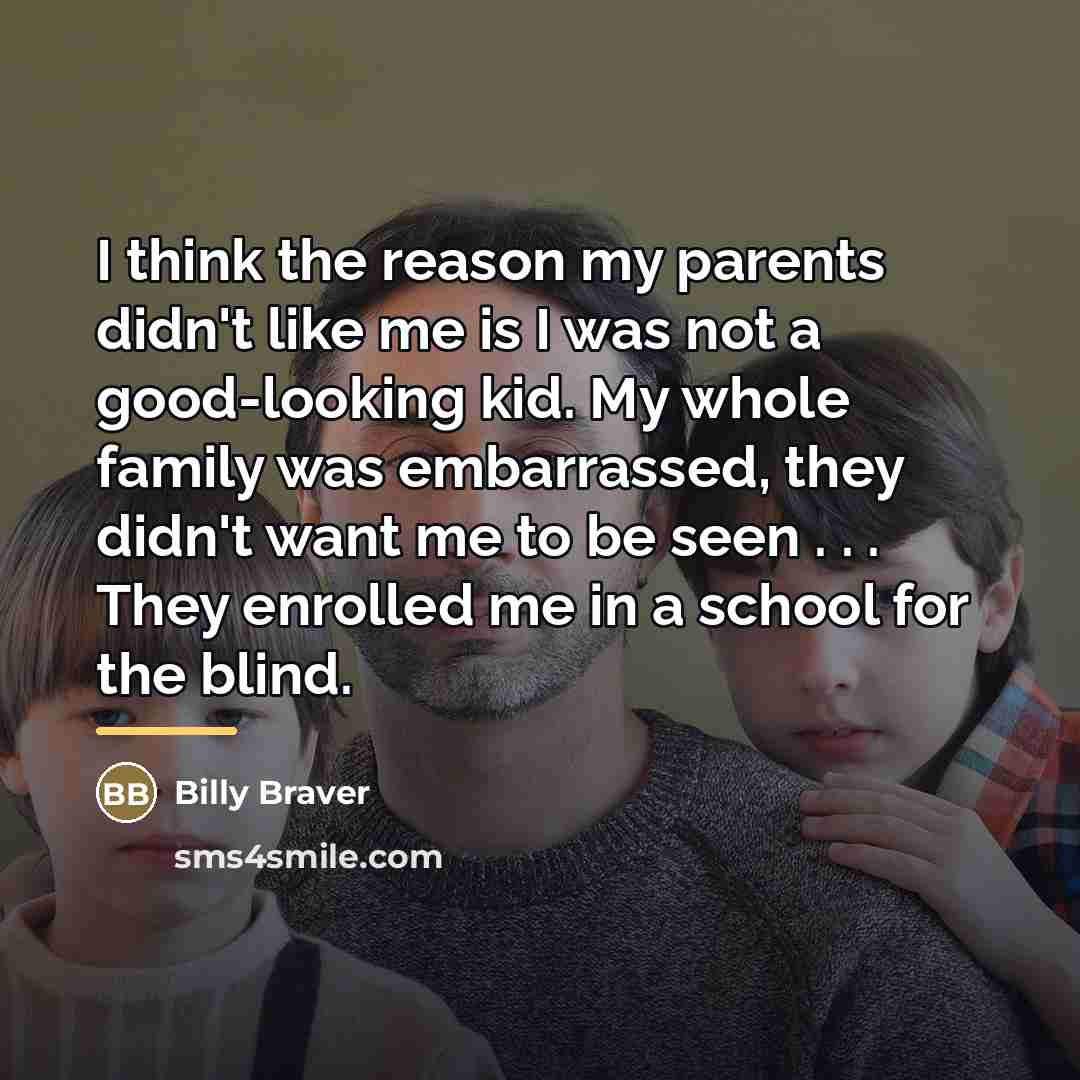 “I think the reason my parents didn't like me is…” quote by Billy Braver