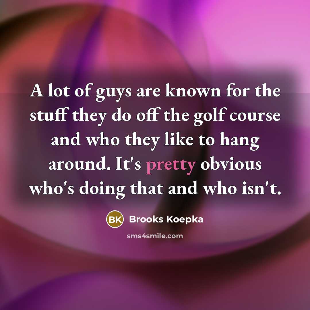 “A lot of guys are known for the stuff they…” quote by Brooks Koepka